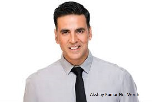 Akshay Kumar Net Worth