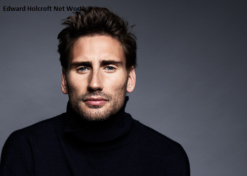 Edward Holcroft Net Worth