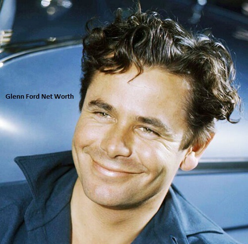 Glenn Ford Net Worth