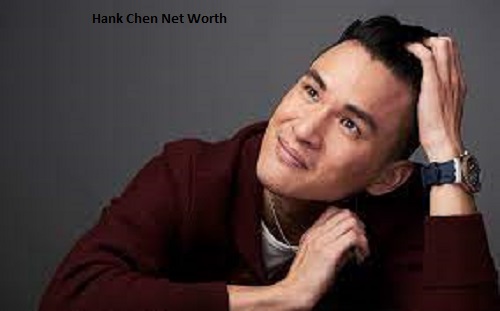 Hank Chen Net Worth